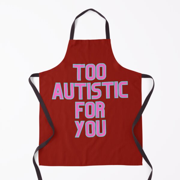 Item preview, Too Autistic For You Blue Pink designed and sold by Forethoughts.