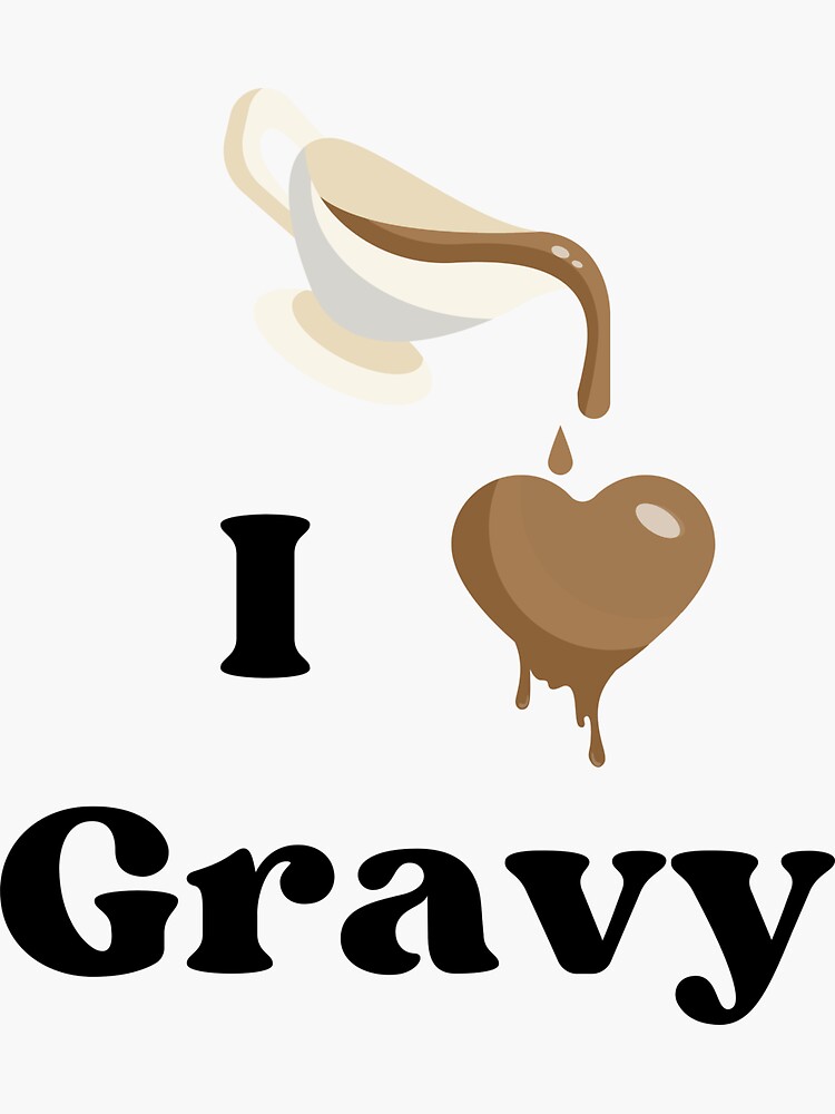 "I Love Gravy" Sticker for Sale by VirtualFaries Redbubble