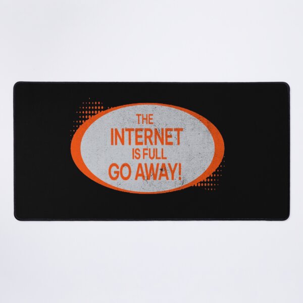 Item preview, the internet is full go away Men Women and girls. designed and sold by H-ALPHA.