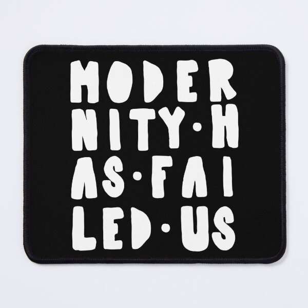 Item preview, Modernity Has Failed Us designed and sold by katielechner.