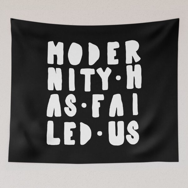 Item preview, Modernity Has Failed Us designed and sold by katielechner.