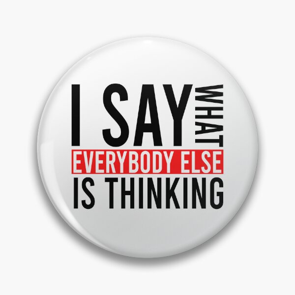 Item preview, I say what everybody else is thinking designed and sold by Bigilyy.