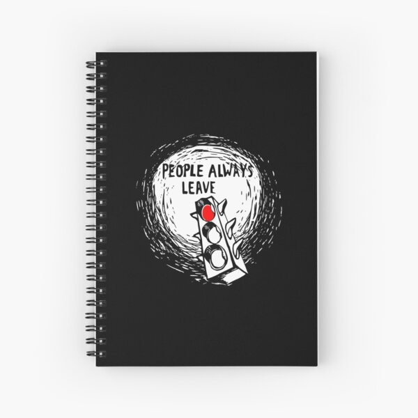 People Always Leave Spiral Notebook