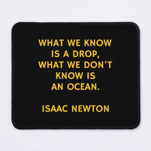 Item preview, What we know is a drop - what we don't know is an ocean - Newton designed and sold by Inspirationmotivation.