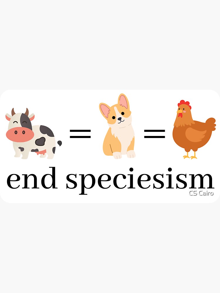 "End Speciesism " Sticker for Sale by CSCairo | Redbubble