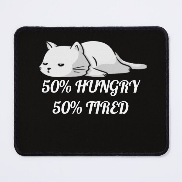 Item preview, Lazy cat 50% HUNGRY 50% tired designed and sold by mandover.