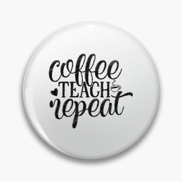 Item preview, Coffee Teach Repeat Cute Costume Teacher Coffee Lover, Coffee Teach Repeat, Coffee Pun, Teaching Pun designed and sold by RedArtsDesign.