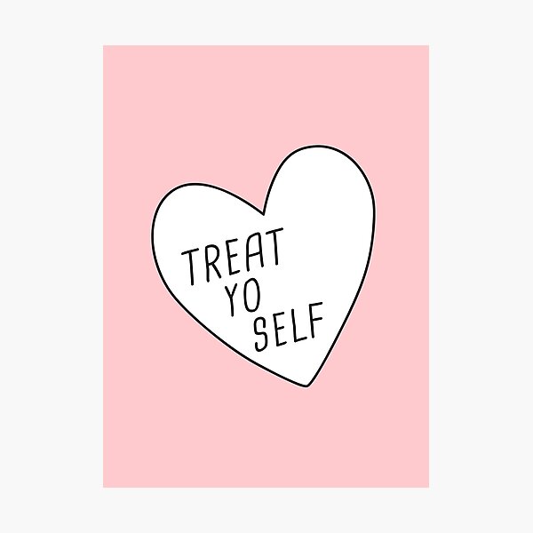 Treat Yo Self Photographic Print