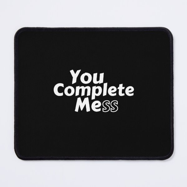 Item preview, You Complete Mess designed and sold by NECHSTORE.