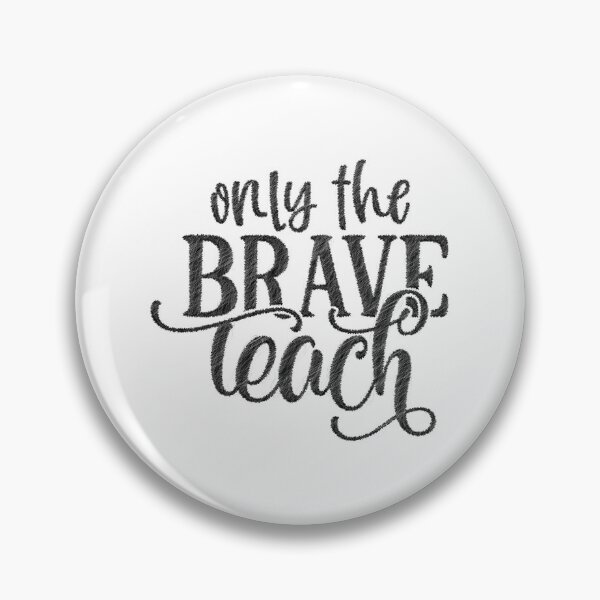 Item preview, only the brave teach, teachers life,teaching,future teacher designed and sold by RedArtsDesign.