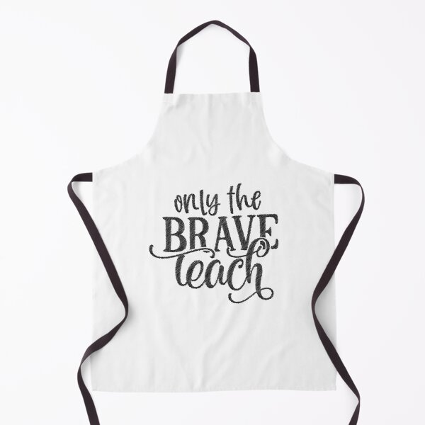 Item preview, only the brave teach, teachers life,teaching,future teacher designed and sold by RedArtsDesign.