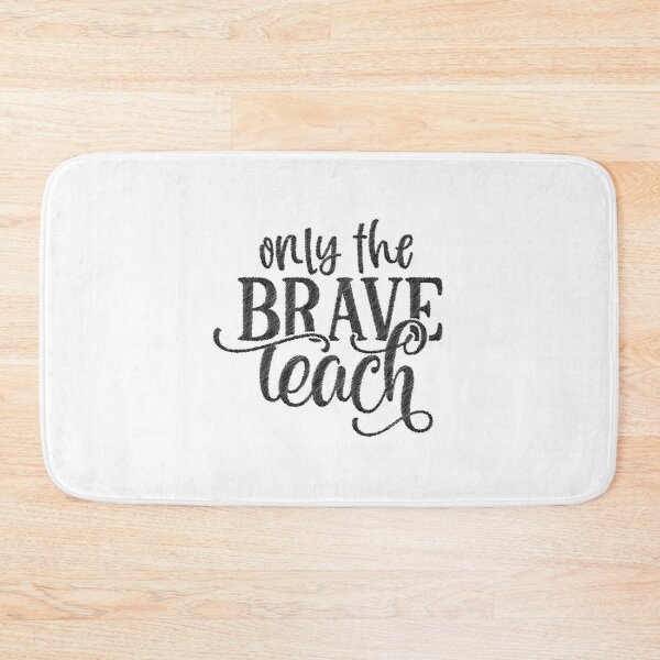 Item preview, only the brave teach, teachers life,teaching,future teacher designed and sold by RedArtsDesign.