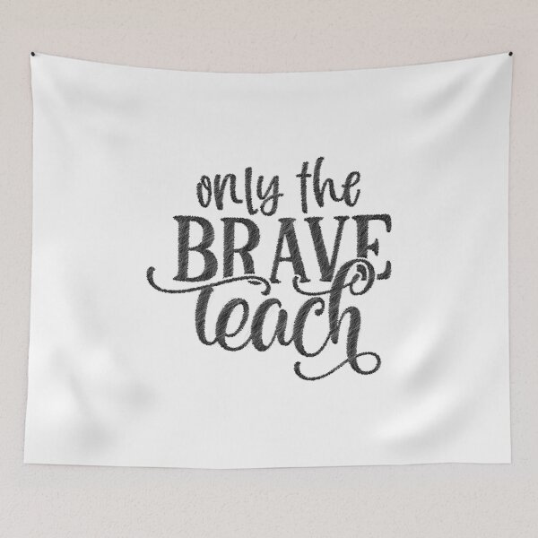 Item preview, only the brave teach, teachers life,teaching,future teacher designed and sold by RedArtsDesign.