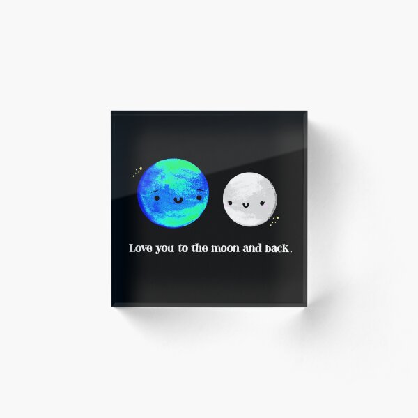Love You to the Moon and Back Acrylic Block