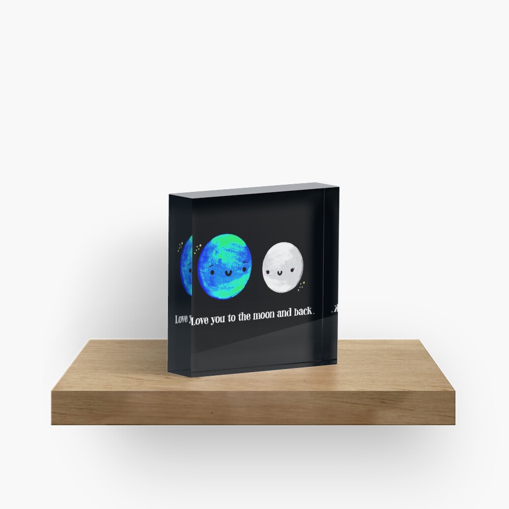 Love You to the Moon and Back Acrylic Block