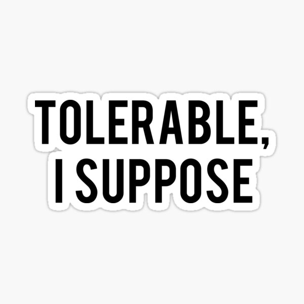 Tolerable Sticker