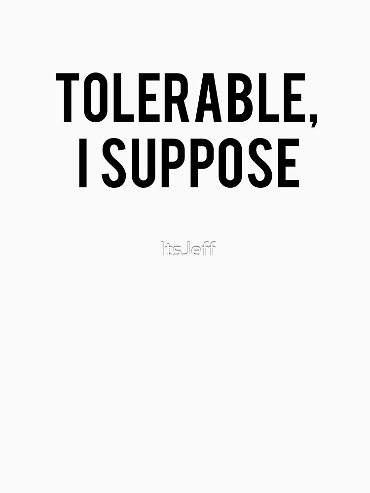 Thumbnail 7 of 7, Classic T-Shirt, Tolerable designed and sold by ItsJeff.