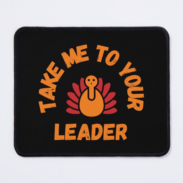 Item preview, Take Me to Your Leader says turkey on Thanksgiving designed and sold by st0n0ga.