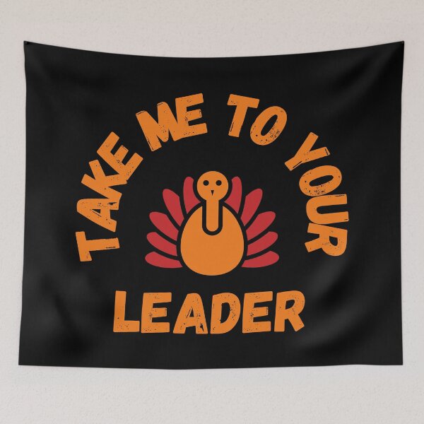 Item preview, Take Me to Your Leader says turkey on Thanksgiving designed and sold by st0n0ga.