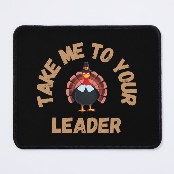 Item preview, Take Me to Your Leader says turkey on Thanksgiving designed and sold by st0n0ga.