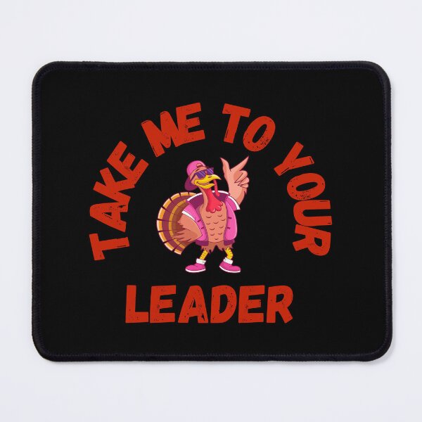Item preview, Take Me to Your Leader says turkey on Thanksgiving designed and sold by st0n0ga.
