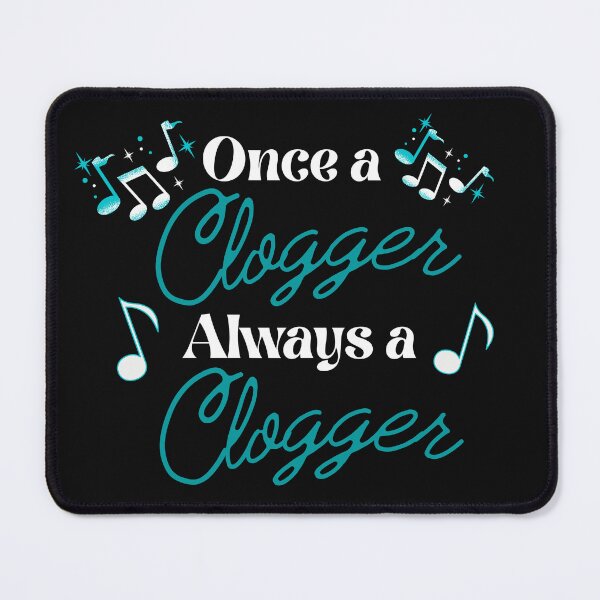 Item preview, Once A Clogger, Always A Clogger. Gift for Cloggers designed and sold by SherylThomas223.