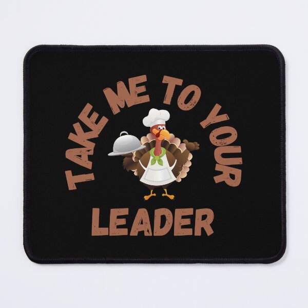 Item preview, Take Me to Your Leader says turkey on Thanksgiving designed and sold by st0n0ga.