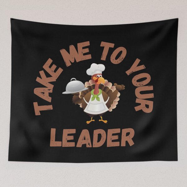 Item preview, Take Me to Your Leader says turkey on Thanksgiving designed and sold by st0n0ga.