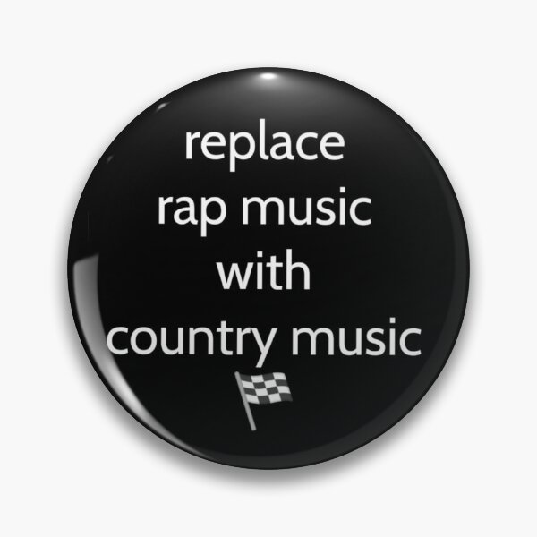 Rap Music To Country Music Pin