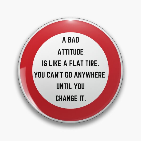 Item preview, A bad attitude is like a flat tire. You can't go anywhere until you change it. designed and sold by FunnyFactDesign.