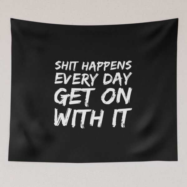 Item preview, Shit happens every day deal with it designed and sold by TheRightHonMP.