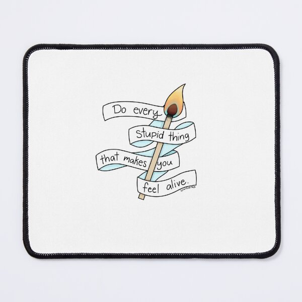 Item preview, Do Every Stupid Thing That Makes You Feel Alive designed and sold by scrambledpegs.