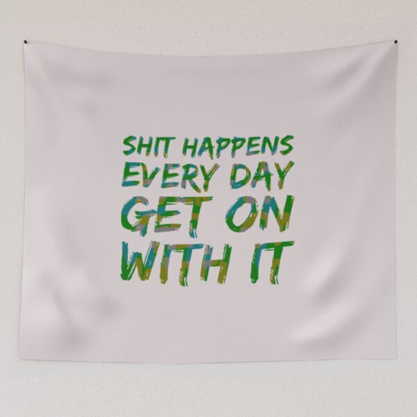 Item preview, Shit happens every day deal with it designed and sold by TheRightHonMP.