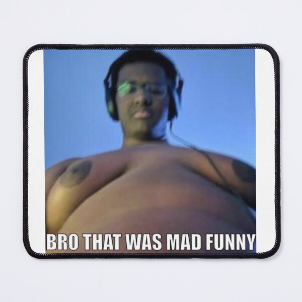 Item preview, bro that was mad funny designed and sold by cocksnot.