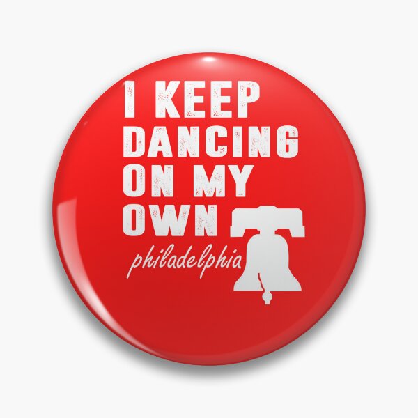 Item preview, I Keep Dancing On My Own Philidelphia Philly Anthem designed and sold by hadlamcom.