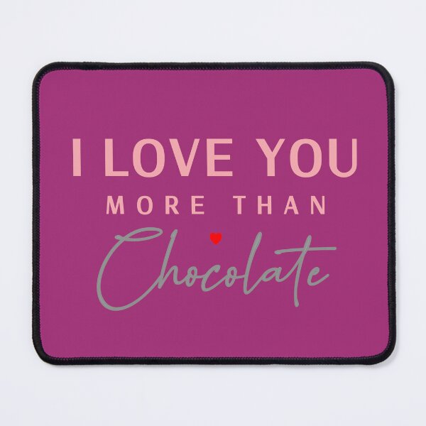 Item preview, Cute - I Love You More Than Chocolate.  Caroline Laursen Original designed and sold by Caroline Laursen.