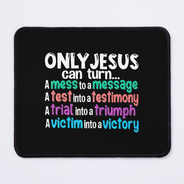 Item preview, Only Jesus Can Turn A Mess Into A Message A Test Into A designed and sold by rioaoishop.