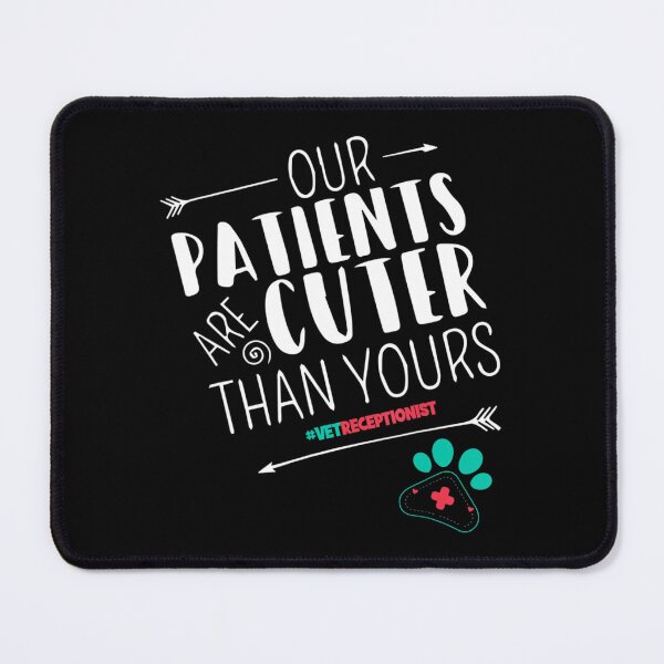 Item preview, Our Patients Are Cuter Than Yours Vet Receptionist designed and sold by rioaoishop.