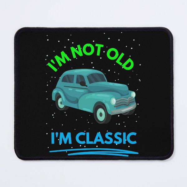 Item preview, I'm Not Old I'm Classic Funny Car Graphic V1 designed and sold by The Love Quill.