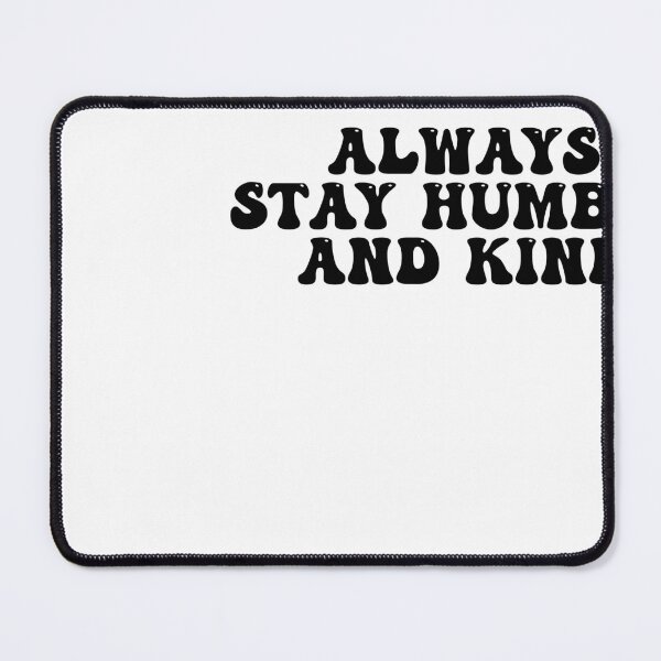 Item preview, Always Stay Humble and Kind designed and sold by cute99store.