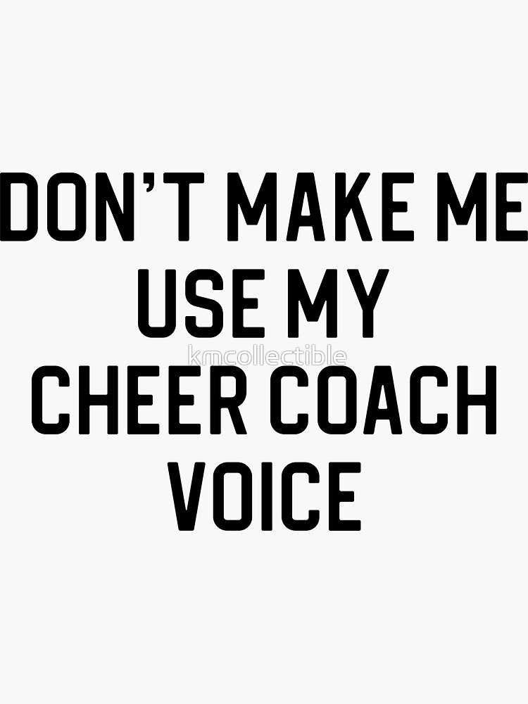 "Funny Cheer Coach Gift Don't Make Me Use My Cheer Coach Voice" Sticker