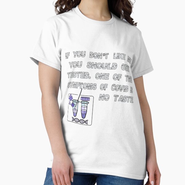 Item preview, If You Dont Like Me You Should Get Tested One Of The Symptoms Of Covid Is No Taste                      designed and sold by ConstanceFallon.