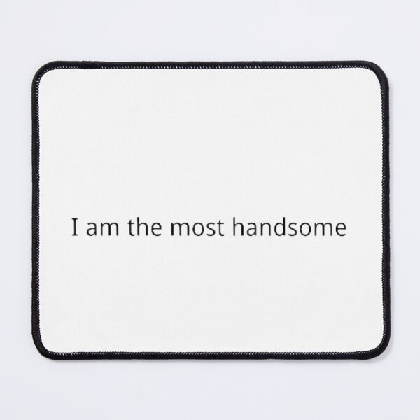 Item preview, I am the most handsome designed and sold by kaiyanpinpai.