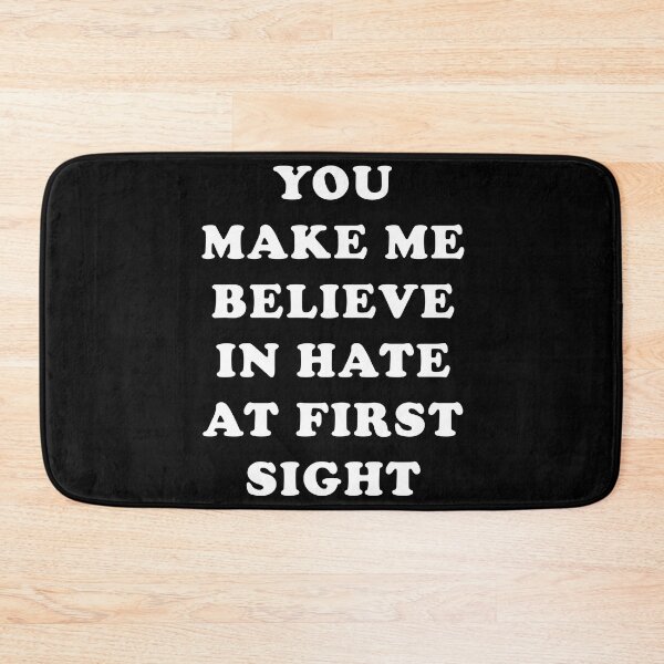 Item preview, You Make Me Believe In Hate At First Sight designed and sold by PapaBujuGaming.