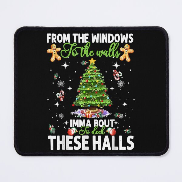 Item preview, From The Windows To The Walls Imma Bout To Deck These Halls designed and sold by IsraelCastro.