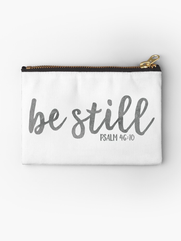 Bible Verse - Be Still Zipper Pouch for Sale by walk-by-faith