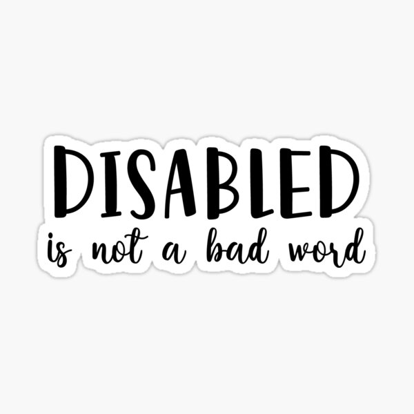 copy-of-copy-of-disabled-is-not-a-bad-word-sticker-for-sale-by