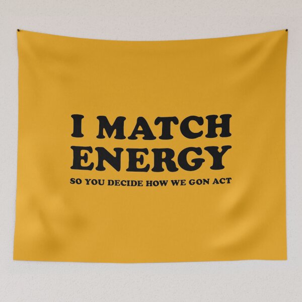 Item preview, I Match The Energy So You Decide How We Gon Act designed and sold by thelittleleaf.
