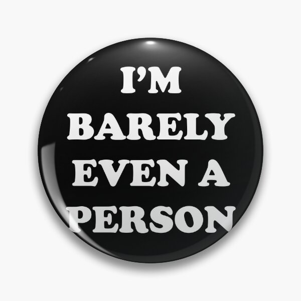 Item preview, I'm Barely Even A Person designed and sold by PapaBujuGaming.