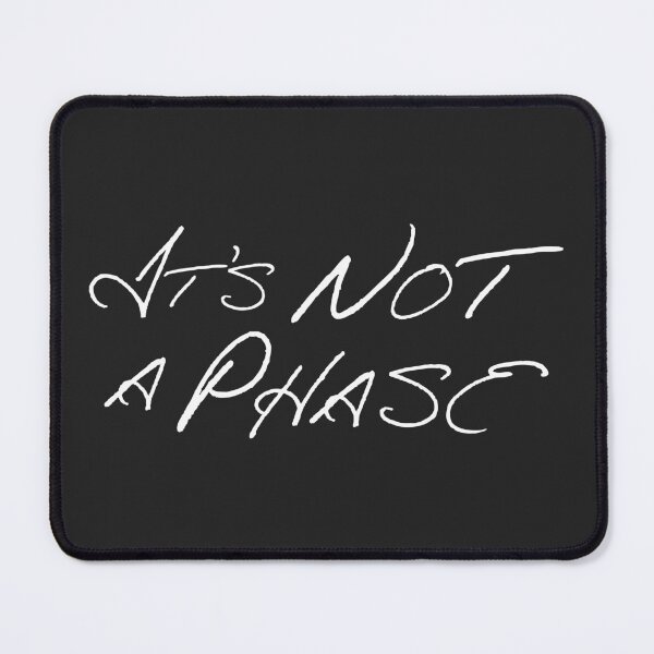 Item preview, It's Not a Phase Script White designed and sold by Not Lost Wanderer Design.